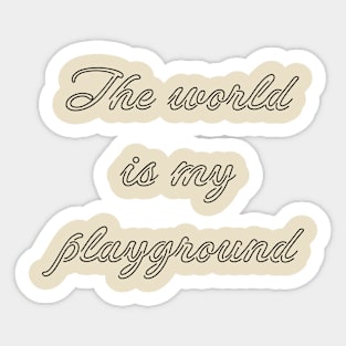 The world is my playground Sticker